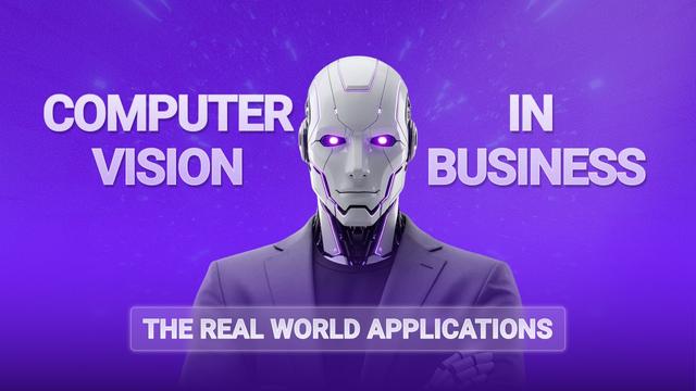 Computer Vision in Business (Real World Applications)