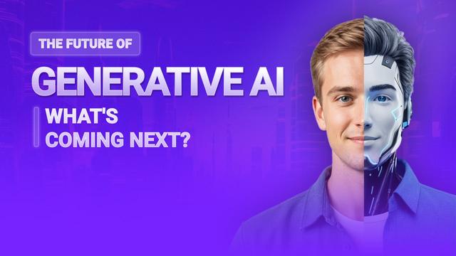 The Future of Generative AI: What's Coming Next?