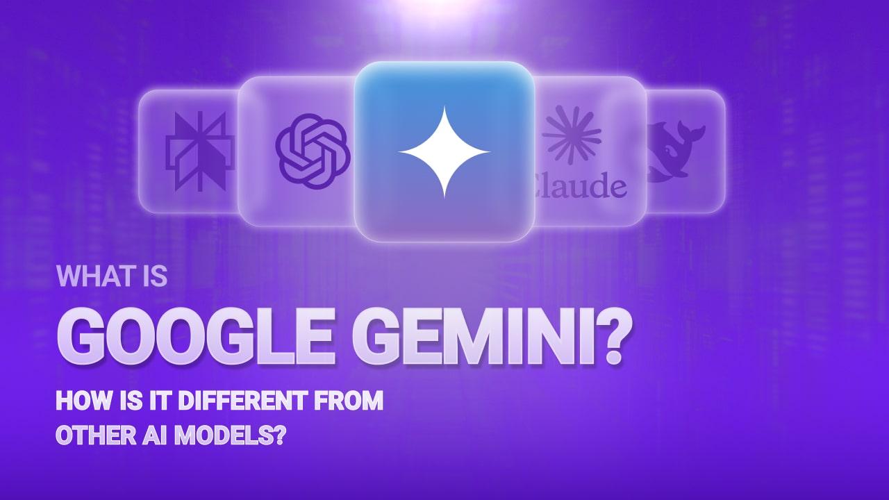 What Is Google Gemini? How Is It Different From Other AI Models?