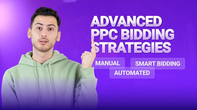 Advanced PPC Bidding Strategies (Manual, Automated, Smart Bidding)