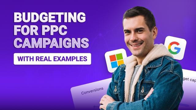 Budgeting for PPC Campaigns (With Real Examples)
