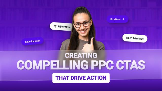Creating Compelling PPC CTAs That Drive Action