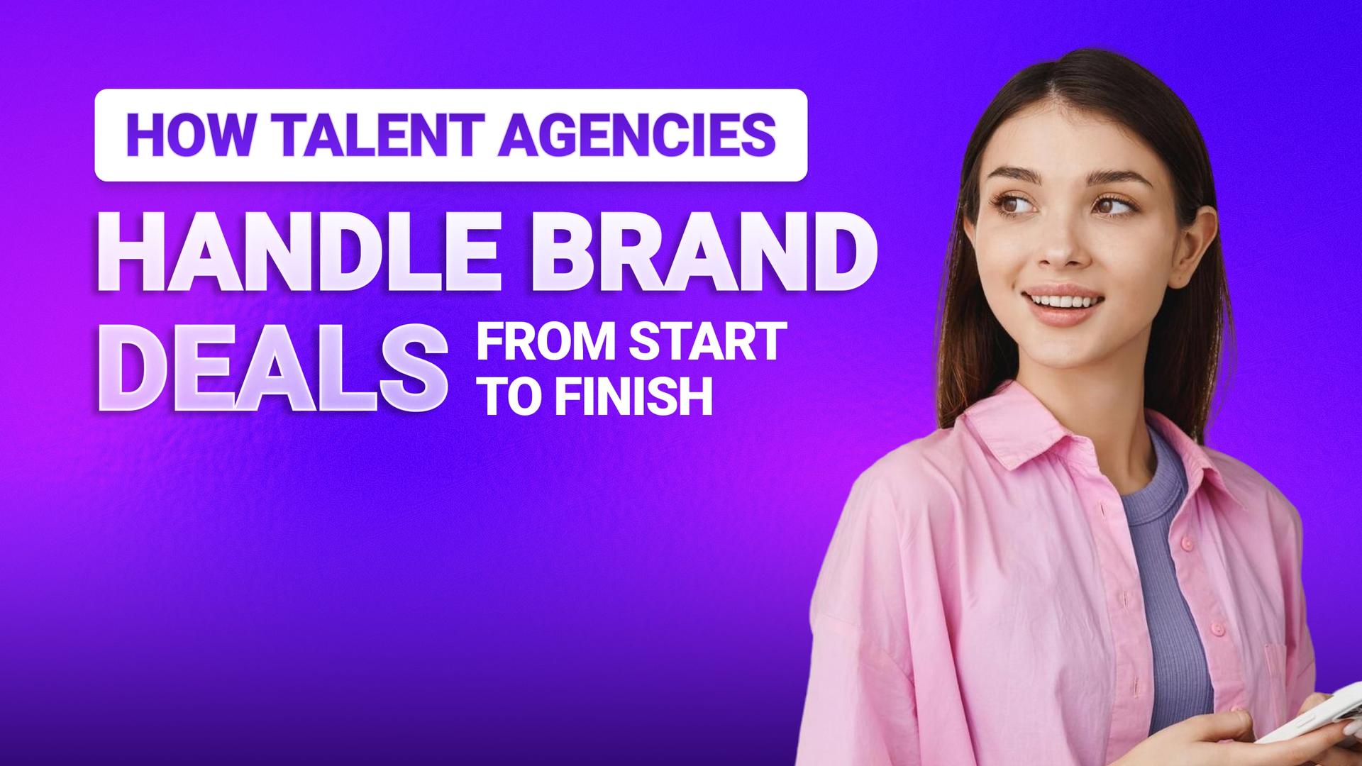 How Talent Agencies Manage Brand Deals