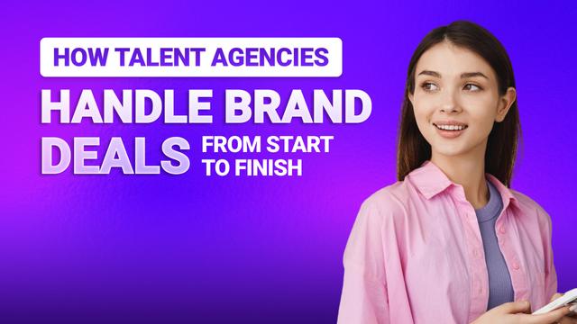 How Talent Agencies Manage Brand Deals