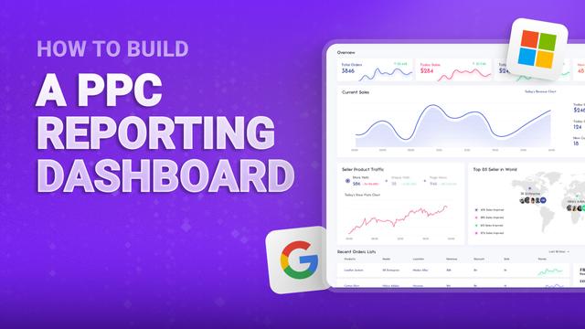 How to Build a PPC Reporting Dashboard