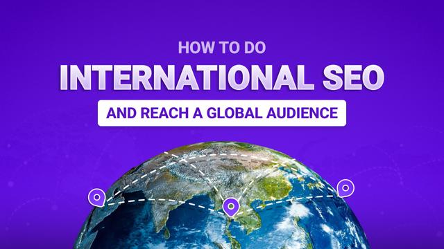 How to Do International SEO and Reach a Global Audience