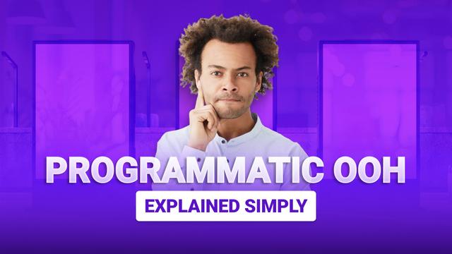 Programmatic OOH Explained Simply