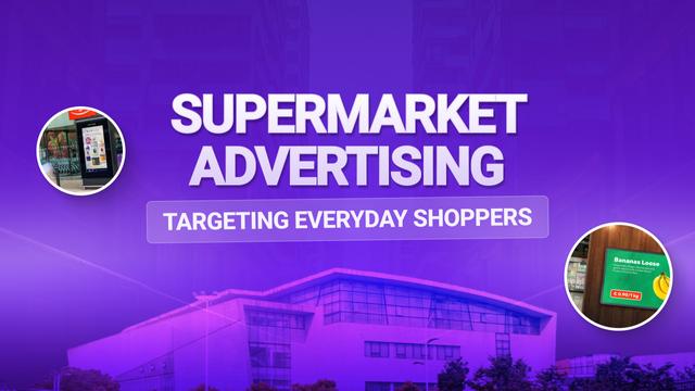 Supermarket Advertising — Targeting Everyday Shoppers