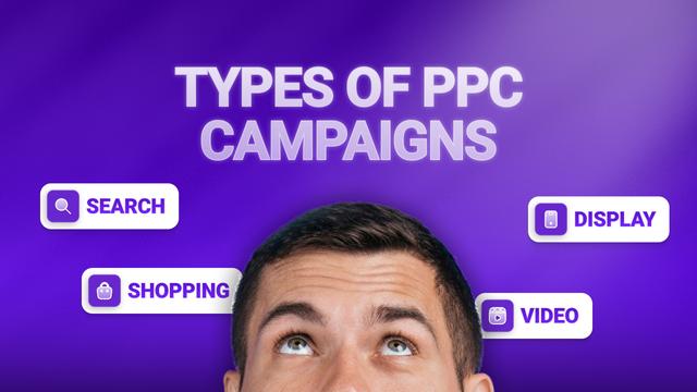 Types of PPC Campaigns (Search, Display, Shopping, Video)