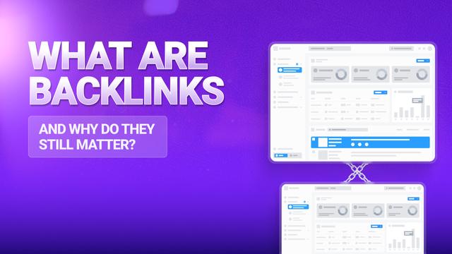 What Are Backlinks and Why Do They Still Matter?