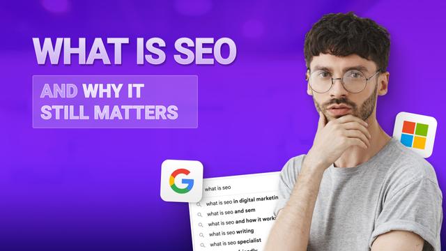 What Is SEO and Why It Still Matters