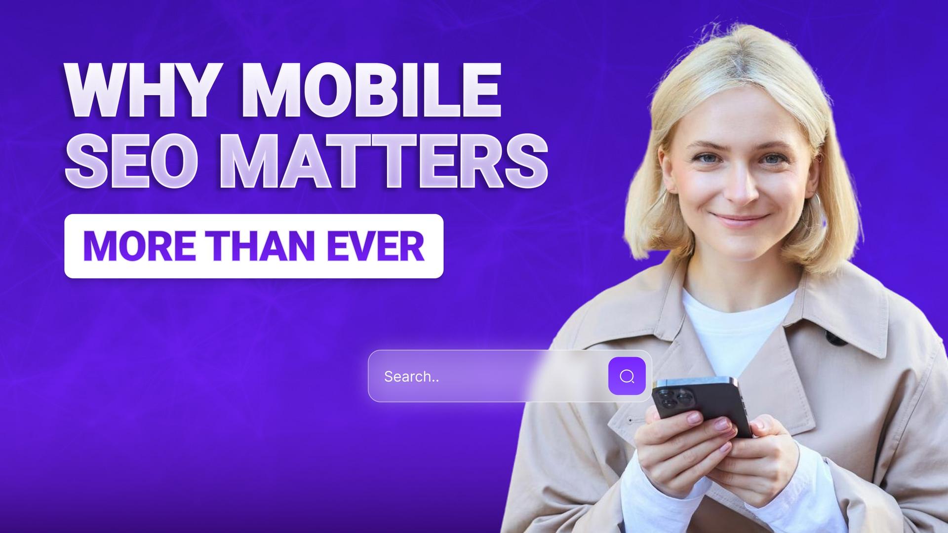 Why Mobile SEO Matters More Than Ever