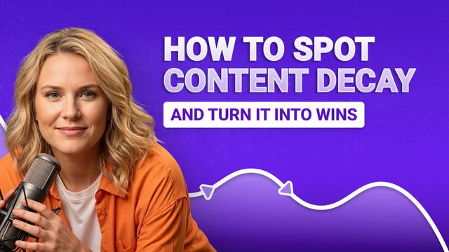 How to Spot Content Decay (and Turn It Into Wins)