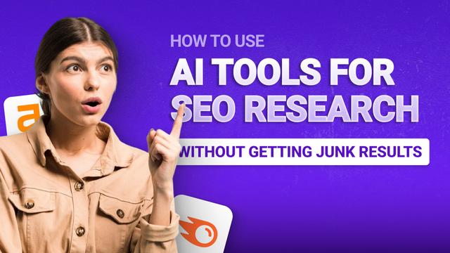 How to Use AI Tools for SEO Research Without Getting Junk Results