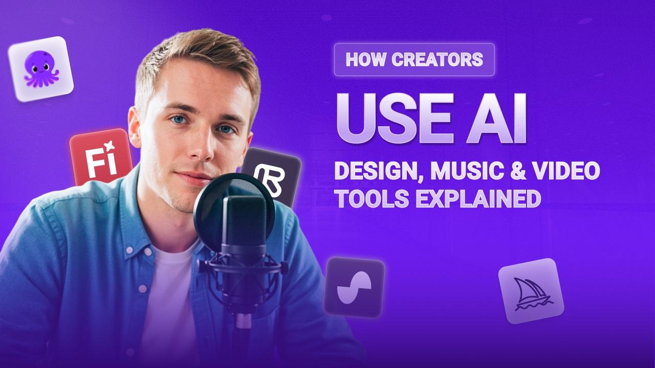 How Creators Use AI: Design, Music & Video Tools Explained