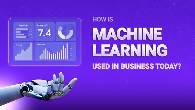 How Is Machine Learning Used in Business Today?