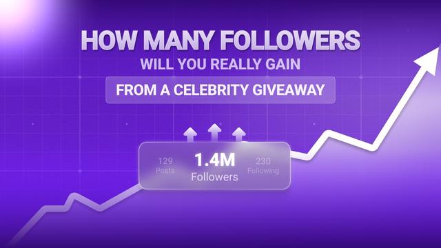 How Many Followers Will You Really Gain From a Celebrity Giveaway