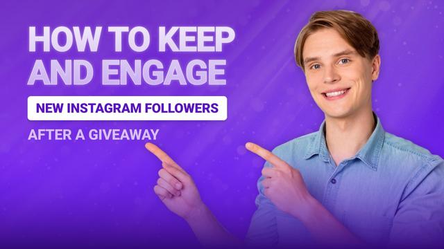 How to Keep and Engage New Instagram Followers After a Giveaway