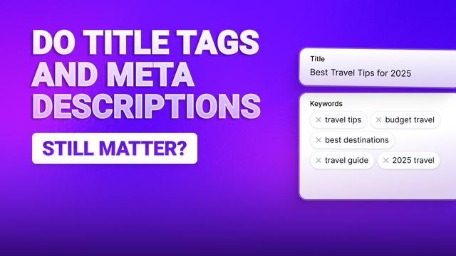 Do Title Tags and Meta Descriptions Still Matter?