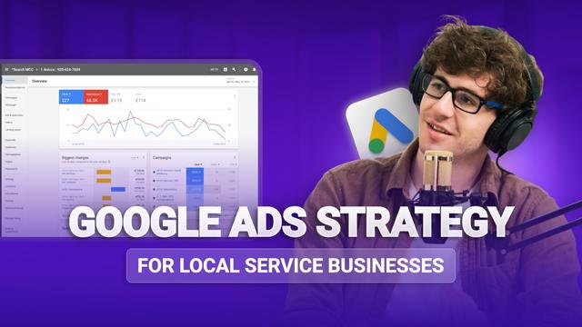 Google Ads Strategy for Local Service Businesses