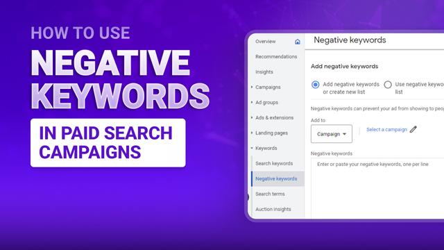 How to Use Negative Keywords in Paid Search Campaigns