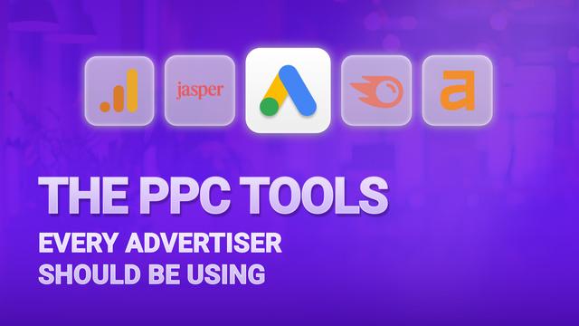 The PPC Tools Every Advertiser Should Be Using
