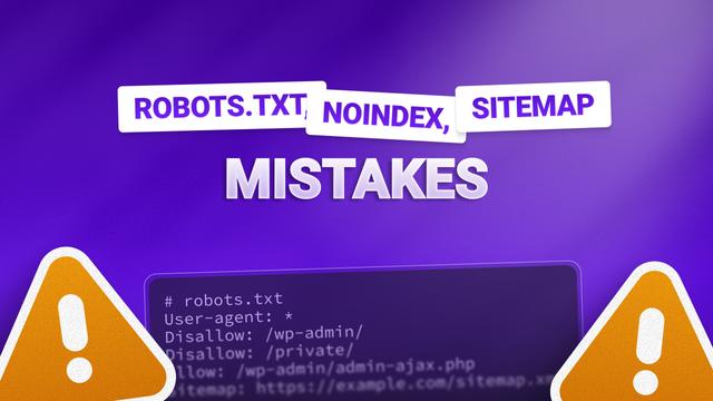 Robots.txt, Noindex, and Sitemap Mistakes