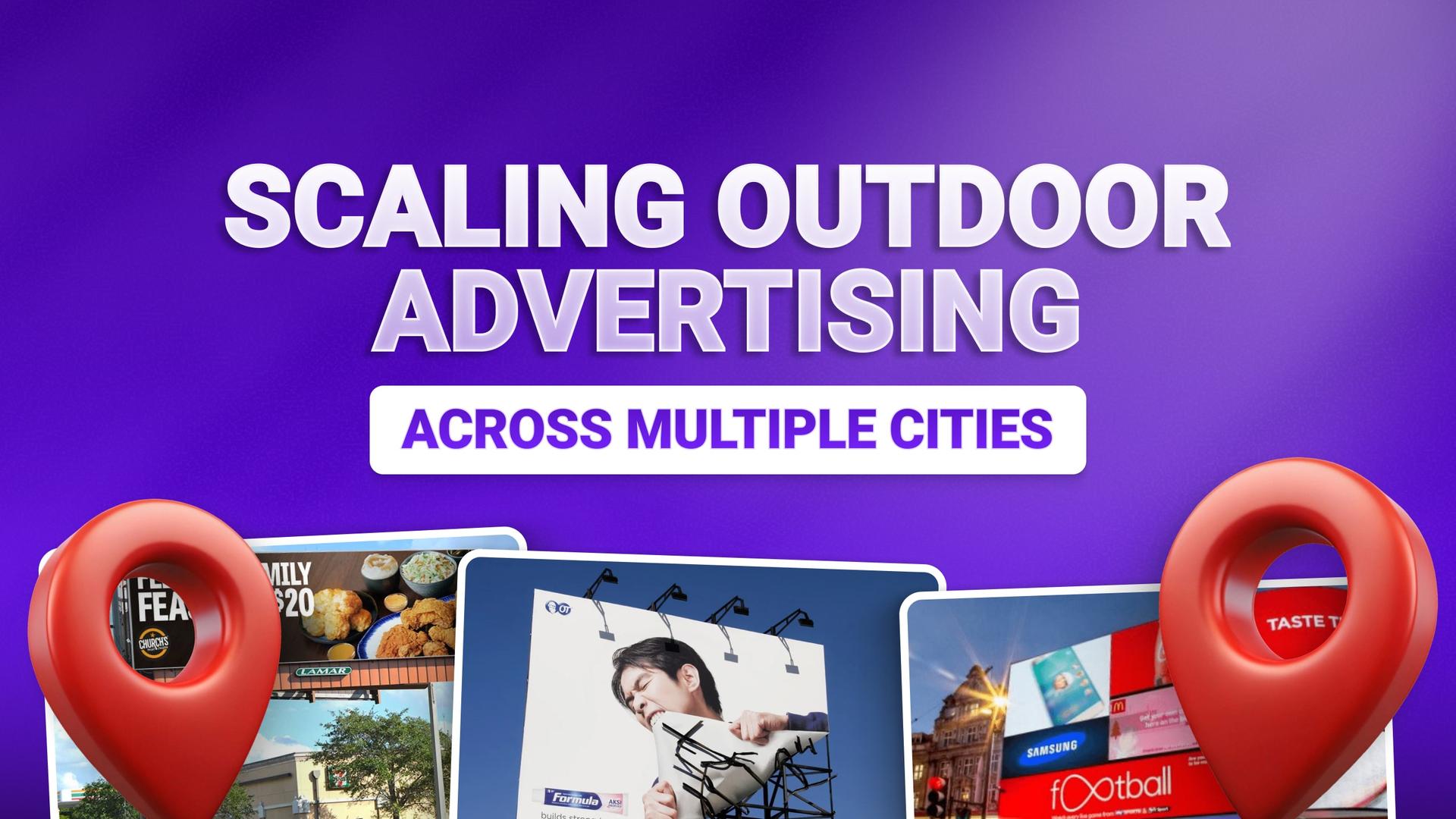 Scaling Outdoor Advertising Across Multiple Cities