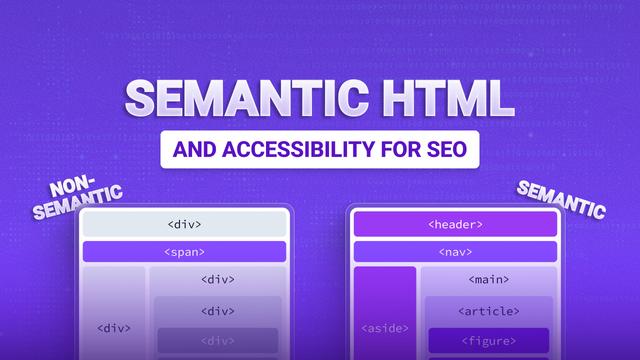 Semantic HTML and Accessibility for SEO