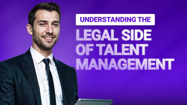 Understanding the Legal Side of Talent Management