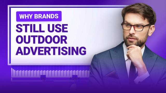 Why Brands Still Use Outdoor Advertising
