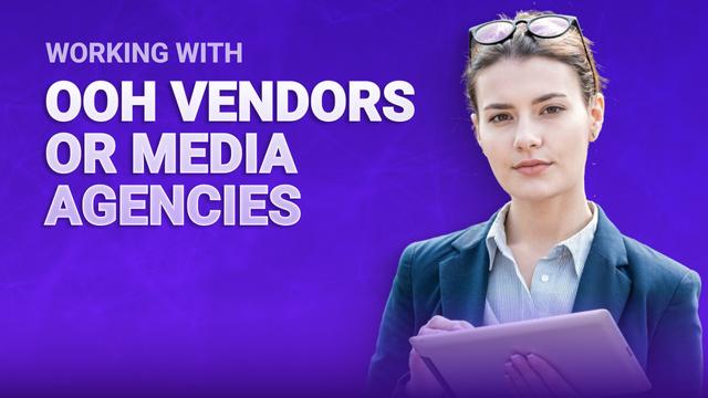 Working With OOH Vendors or Media Agencies