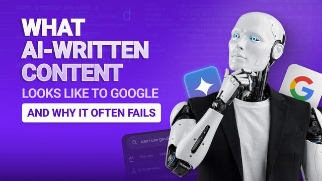 What AI-Written Content Looks Like to Google - And Why It Often Fails